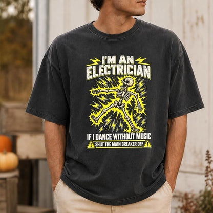 Funny Electrician T-Shirt – I'm an Electrician If I Dance Without Music Shut the Main Breaker Off Shirt, Skeleton Electrician Graphic Tee, Electrical Worker Humor Shirt  #VI