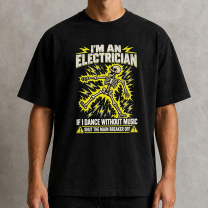 Funny Electrician T-Shirt – I'm an Electrician If I Dance Without Music Shut the Main Breaker Off Shirt, Skeleton Electrician Graphic Tee, Electrical Worker Humor Shirt  #VI
