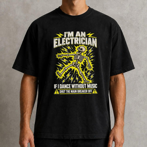 Funny Electrician T-Shirt – I'm an Electrician If I Dance Without Music Shut the Main Breaker Off Shirt, Skeleton Electrician Graphic Tee, Electrical Worker Humor Shirt  #VI