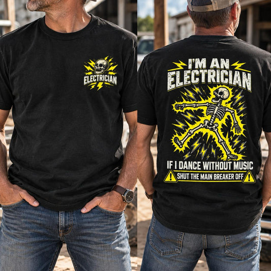Funny Electrician T-Shirt – I'm an Electrician If I Dance Without Music Shut the Main Breaker Off Shirt, Skeleton Electrician Graphic Tee, Electrician Gift for Men, Electrical Worker Humor Shirt #VI