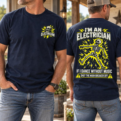 Funny Electrician T-Shirt – I'm an Electrician If I Dance Without Music Shut the Main Breaker Off Shirt, Skeleton Electrician Graphic Tee, Electrician Gift for Men, Electrical Worker Humor Shirt #VI