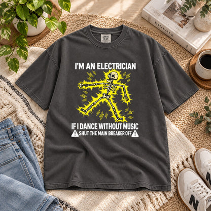 Funny Electrician Skeleton T-Shirt, If I Dance Without Music Shut The Main Breaker Off, Electrical Worker Gift Tee #TVI