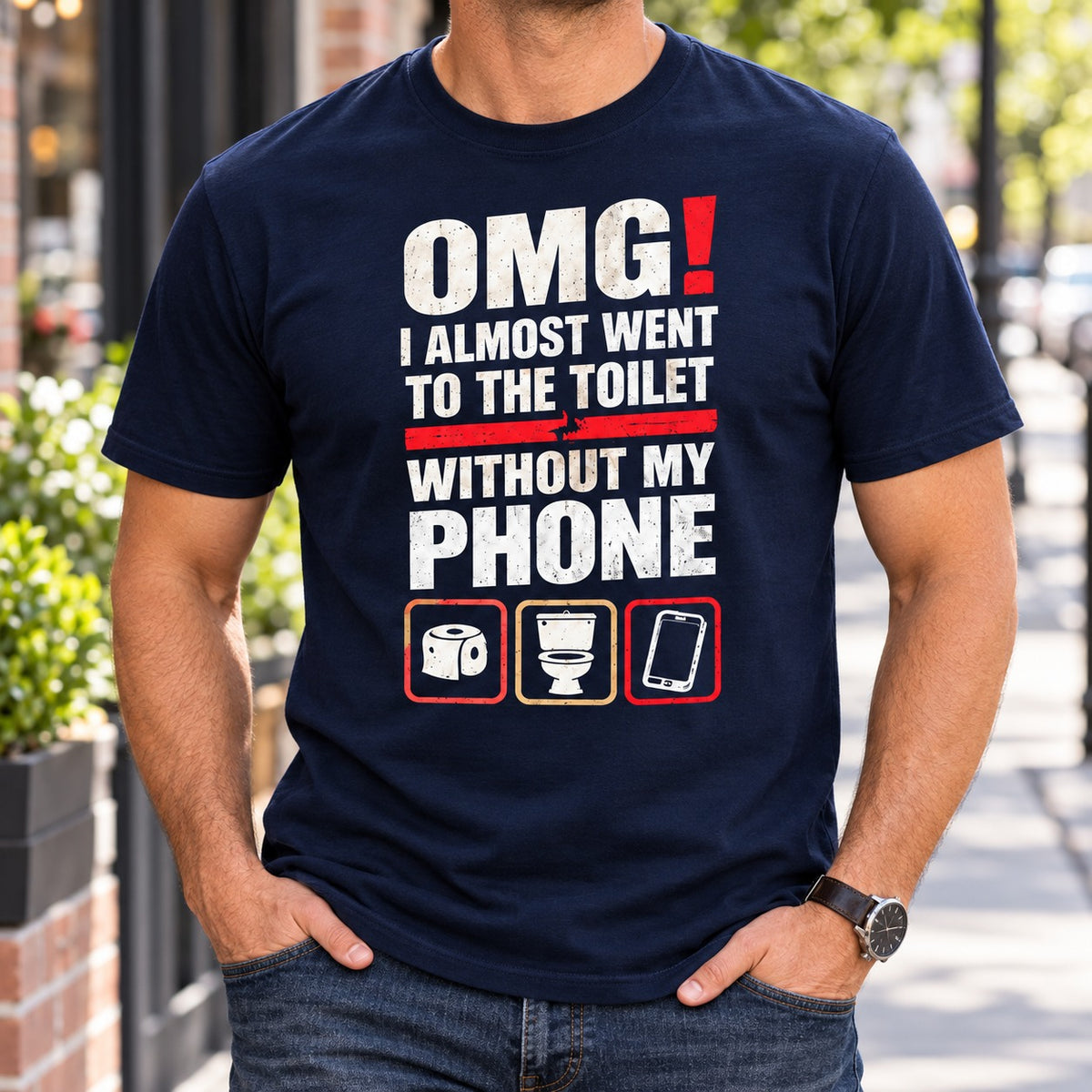 OMG I Almost Went To The Toilet Without My Phone T-Shirt, Funny Bathroom Humor Graphic Tee, Sarcastic Phone Addict Gift #TVI