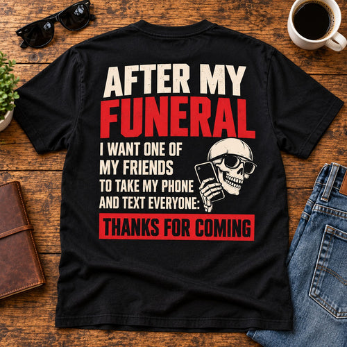 After My Funeral Thanks For Coming T-Shirt, Funny Dark Humor Skeleton Graphic Tee, Sarcastic Funeral Joke Shirt Gift #TVI