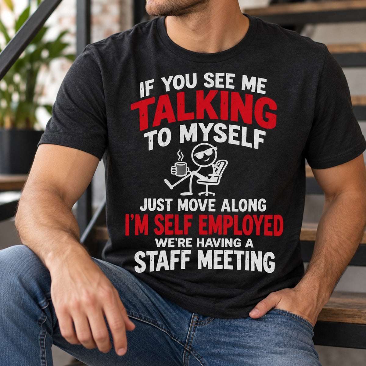 If You See Me Talking To Myself T-Shirt, I'm Self Employed Staff Meeting Funny Quote Shirt, Sarcastic Small Business Gift #TVI