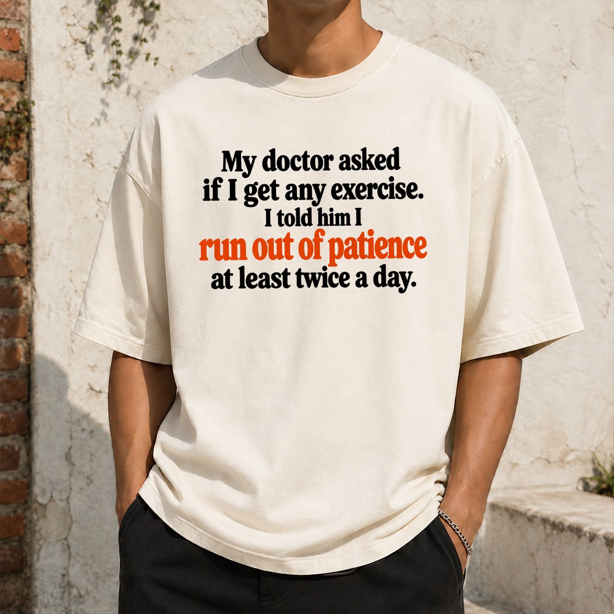 My Doctor Asked If I Get Any Exercise T-Shirt, I Run Out Of Patience Funny Sarcastic Quote Tee, Humor Gift For Adults #TVI
