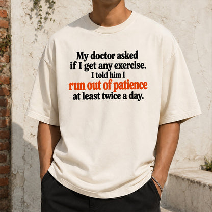 My Doctor Asked If I Get Any Exercise T-Shirt, I Run Out Of Patience Funny Sarcastic Quote Tee, Humor Gift For Adults #TVI